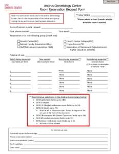 Print Form  Andrus Gerontology Center Room Reservation Request Form *Today’s Date: