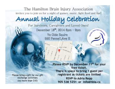 The Hamilton Brain Injury Association invites you to join us for a night of games, music, light food and fun! Annual Holiday Celebration For Survivors, Caregivers and Loved Ones! December 18th, 2014 6pm – 9pm