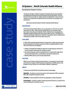 3t Systems | North Colorado Health Alliance  case study Providing the Freedom to Focus “3t Systems brought a wealth of insight and expertise that proved invaluable