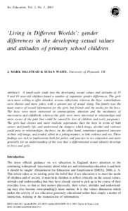 Sex Education, Vol. 1, No. 1, 2001  ‘Living in Different Worlds’: gender differences in the developing sexual values and attitudes of primary school children