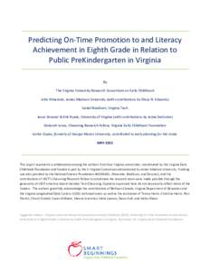 Predicting On-Time Promotion to and Literacy Achievement in Eighth Grade in Relation to Public PreKindergarten in Virginia By The Virginia University Research Consortium on Early Childhood: John Almarode, James Madison U