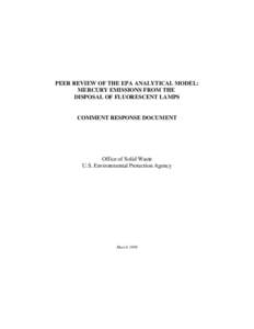 PEER REVIEW OF THE EPA ANALYTICAL MODEL: MERCURY EMISSIONS FROM THE DISPOSAL OF FLUORESCENT LAMPS COMMENT RESPONSE DOCUMENT