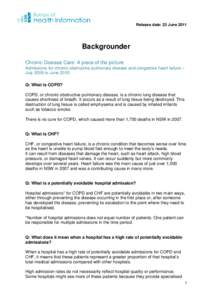 9 June 2011 Release date: 23 June 2011 Backgrounder Chronic Disease Care: A piece of the picture Admissions for chronic obstructive pulmonary disease and congestive heart failure –