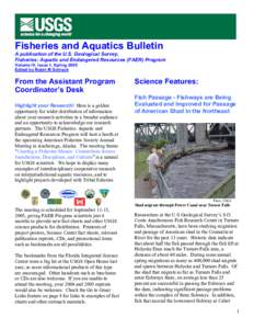 Fisheries and Aquatics Bulletin A publication of the U.S. Geological Survey, Fisheries: Aquatic and Endangered Resources (FAER) Program Volume IV, Issue 1, Spring 2005 Edited by Robin M Schrock