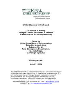 Written Statement for the Record  Dr. Deborah M. Markley Managing Director and Director of Research RUPRI Center for Rural Entrepreneurship