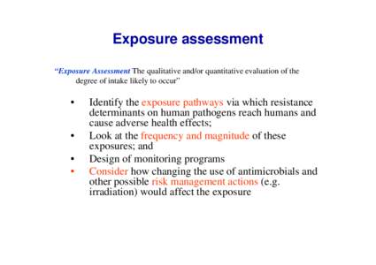 Exposure assessment “Exposure Assessment The qualitative and/or quantitative evaluation of the degree of intake likely to occur” • •