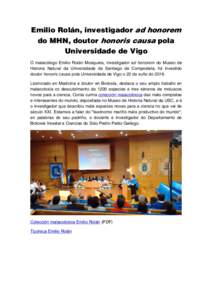 Emilio Rolán, investigador ad honorem do MHN, doutor honoris causa pola Universidade de Vigo O malacólogo Emilio Rolán Mosquera, investigador ad honorem do Museo de Historia Natural da Universidade de Santiago de Comp