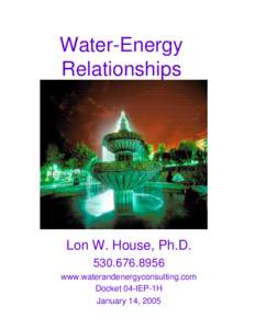 Water-Energy Relationships Lon W. House, Ph.D[removed]www.waterandenergyconsulting.com