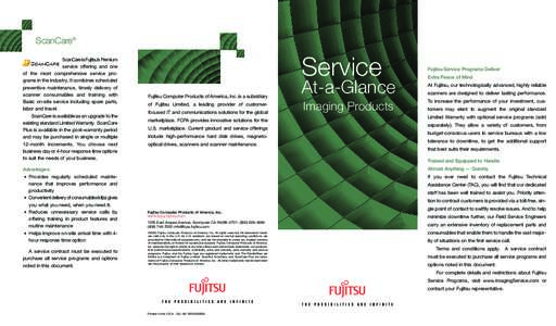 ScanCare® ScanCare is Fujitsu’s Premium service offering and one of the most comprehensive service programs in the industry. It combines scheduled preventive maintenance, timely delivery of scanner consumables and tra