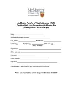 McMaster Faculty of Health Science (FHS) Parking Wait List Request for McMaster Site (Underground/South Garage) Date: McMaster Employee Number: