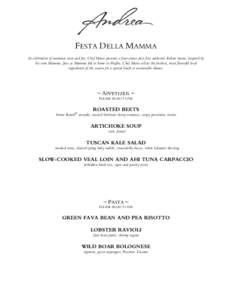 FESTA DELLA MAMMA In celebration of mammas near and far, Chef Marco presents a four-course prix fixe authentic Italian menu, inspired by his own Mamma. Just as Mamma did at home in Puglia, Chef Marco selects the freshest