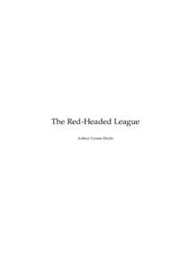 The Red-Headed League Arthur Conan Doyle This text is provided to you “as-is” without any warranty. No warranties of any kind, expressed or implied, are made to you as to the text or any medium it may be on, includi