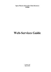 Space Physics Interactive Data Resource SPIDR Web-Services Guide  Version 2.10