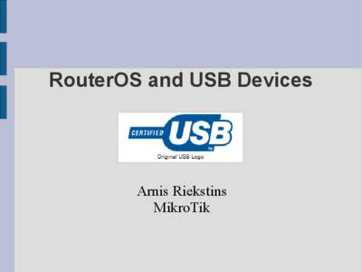 RouterOS and USB Devices  Arnis Riekstins MikroTik  Supported USB Devices