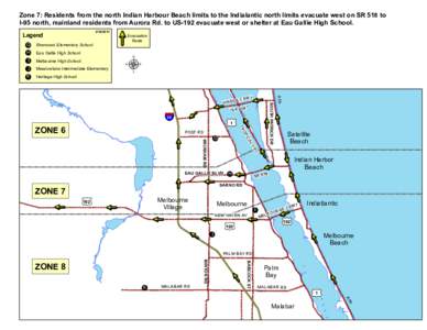 Zone 7: Residents from the north Indian Harbour Beach limits to the Indialantic north limits evacuate west on SR 518 to I-95 north, mainland residents from Aurora Rd. to US-192 evacuate west or shelter at Eau Gallie High