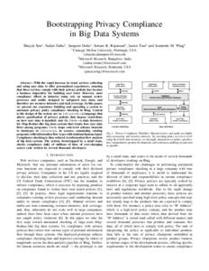 Bootstrapping Privacy Compliance in Big Data Systems Shayak Sen∗ , Saikat Guha† , Anupam Datta∗ , Sriram K. Rajamani† , Janice Tsai‡ and Jeannette M. Wing‡ ∗ Carnegie  Mellon University, Pittsburgh, USA