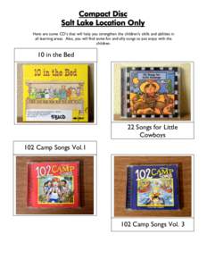 Compact Disc Salt Lake Location Only Here are some CD’s that will help you strengthen the children’s skills and abilities in all learning areas. Also, you will find some fun and silly songs to just enjoy with the chi