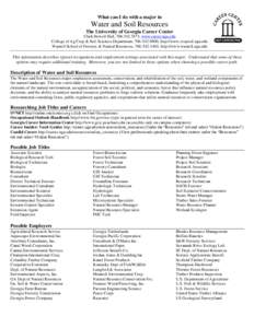 What can I do with a major in  Water and Soil Resources The University of Georgia Career Center Clark Howell Hall, [removed], www.career.uga.edu College of Ag Crop & Soil Sciences Department, [removed], http://www.