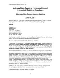 Teleconference Minutes June 10, 2011  Arizona State Board of Homeopathic and Integrated Medicine Examiners Minutes of the Teleconference Meeting June 10, 2011