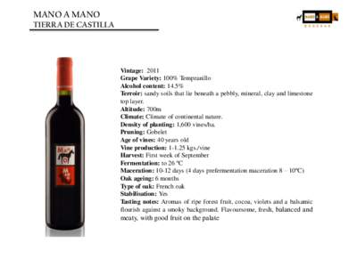 MANO A MANO TIERRA DE CASTILLA Vintage: 2011 Grape Variety: 100% Tempranillo Alcohol content: 14.5%