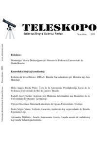 www.teleskopo.com Unua eldono, 2009. Teleskopo-Internacilingva Scienca Revuo. Redaktas: Dominique Vieira- Doktoriĝanto pri Historio ĉe Federacia Universitato de