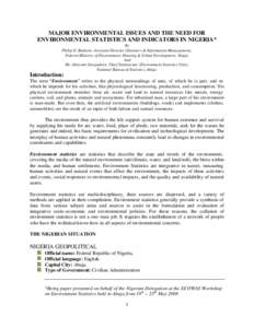 MAJOR ENVIRONMENTAL ISSUES AND THE NEED FOR ENVIRONMENTAL STATISTICS AND INDICATORS IN NIGERIA* By Philip O. Bankole, Assistant Director (Statistics & Information Management), Federal Ministry of Environment, Housing & U