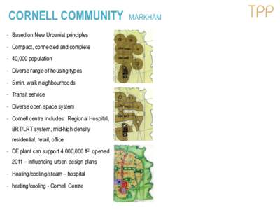 CORNELL COMMUNITY - Based on New Urbanist principles - Compact, connected and complete - 40,000 population - Diverse range of housing types