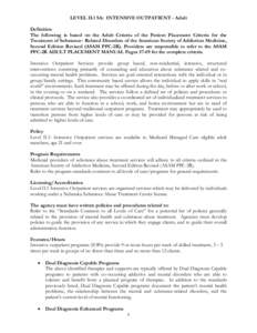 LEVEL II.1 SA: INTENSIVE OUTPATIENT - Adult Definition The following is based on the Adult Criteria of the Patient Placement Criteria for the Treatment of Substance- Related Disorders of the American Society of Addiction