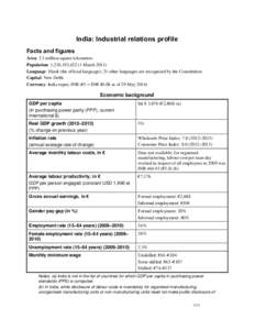 India: Industrial relations profile Facts and figures Area: 3.3 million square kilometres Population: 1,210,193,[removed]March[removed]Language: Hindi (the official language); 21 other languages are recognised by the Constit