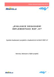 Evaluace dosavadní implementace ROP JV  „ E VA L U A C E D O S AVA D N Í I M P L E M E N TA C E R O P J V “  Systém hodnocení projektů a hodnotících kritérií ROP JV