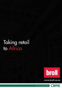 Taking retail to Africa www.broll.co.za  PART OF THE CBRE AFFILIATE NETWORK