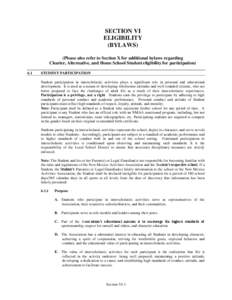 SECTION VI ELIGIBILITY (BYLAWS) (Please also refer to Section X for additional bylaws regarding Charter, Alternative, and Home School Student eligibility for participation) 6.1