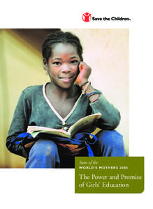 State of the WO R L D ’ S M OT H E R S[removed]The Power and Promise of Girls’ Education