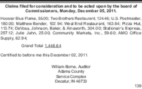 Claims filed for consideration and to be acted upon by the board of Commissioners, Monday, December 05, 2011. Hoosier Blue Flame, 55.00; Two Brothers Restaurant, 124.46; U.S. Postmaster, 180.00; Matthew Bender, 102.94; W