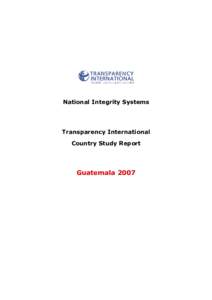 National Integrity Systems  Transparency International Country Study Report  Guatemala 2007