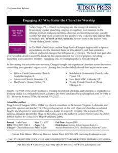 For Immediate Release  Engaging All Who Enter the Church to Worship Valley Forge, PA—Church is changing and the concept of ministry is broadening beyond preaching, singing, evangelism, and missions. In the attempt to r