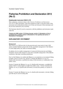 Australian Capital Territory  Fisheries Prohibition and Declaration[removed]No 2) Disallowable Instrument DI2013–272 This explanatory statement relates to the Fisheries Prohibition and Declaration