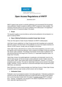 Open Access Regulations of WWTF December 2014 WWTF supports open access to scientific publications and recommends that all scientists make publications related to projects funded by a WWTF programme freely available. The