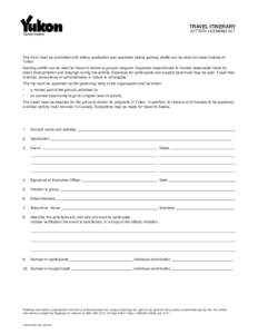 TRAVEL ITINERARY LOTTERY LICENSING ACT Government  This form must be submitted with lottery application and approved before gaming profits can be used for travel outside of