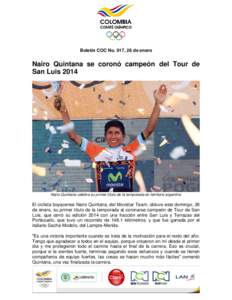 Boletín COC No. 017, 26 de enero  Nairo Quintana se coronó campeón del Tour de San Luis[removed]Nairo Quintana celebra su primer título de la temporada en territorio argentino