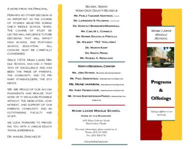 A word from the Principal: Perhaps no other decision is as important as the course of studies selected during one’s middle school years. The course of study selected will influence future