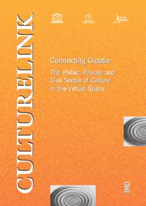 Connecting Croatia The Public, Private and Civil Sector of Culture in the Virtual Space  CULTURELINK