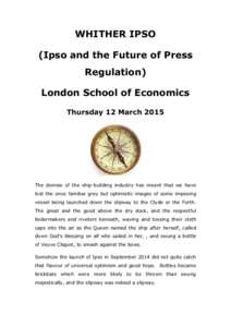 WHITHER IPSO (Ipso and the Future of Press Regulation) London School of Economics Thursday 12 March 2015