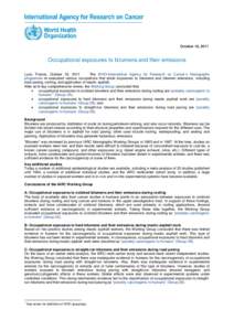 October 18, 2011  Occupational exposures to bitumens and their emissions  Lyon, France, October 18, 2011 The WHO/International Agency for Research on Cancer’s Monographs programme re-evaluated various occupations that