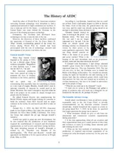 The History of AEDC Amid the ashes of World War II, American scientists surveying German technology were disturbed to find a sophisticated network of flight simulation test facilities. It was a wake-up call for the futur