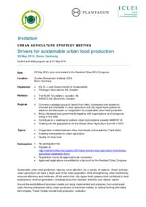 Invitation URB AN AG RI CUL TURE S TR ATE G Y ME E TI NG Drivers for sustainable urban food production 28 May 2014, Bonn/ Germany Outline and draft program as of 07 May 2014