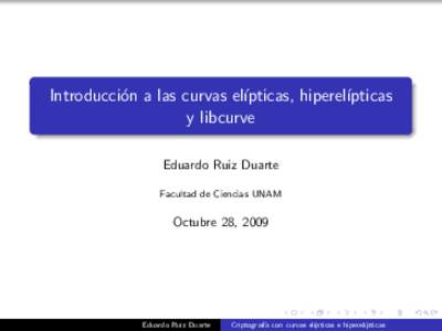 Introducci´on a las curvas el´ıpticas, hiperel´ıpticas y libcurve Eduardo Ruiz Duarte