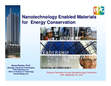 Nanotechnology Enabled Materials for Energy Conservation Daniel Rardon, Ph.D. Manager, Advanced Technologies PPG Industries, Inc.