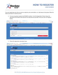 HOW TO REGISTER LINKED MEMBERS If you are registering more than one person using the same email address, (ie. kids/spouse) then please follow the below instructions to avoid any errors. 1. First you are going to register