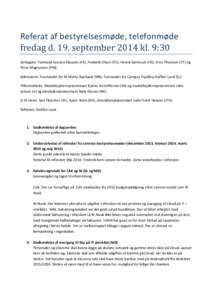 Referat af bestyrelsesmøde, telefonmøde fredag d. 19. september 2014 kl. 9:30 Deltagere: Formand Karsten Klausen (KK), Frederik Olsen (FO), Henrik Sørensen (HS), Erna Thomsen (ET) og Peter Magnussen (PM). Sekretærer: